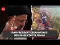 Iran President Ebrahim Raisi, foreign minister and others found dead in helicopter crash