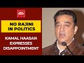 Kamal Haasan expresses disappointment over Rajinikanth not entering politics