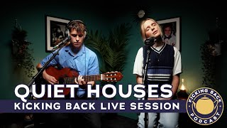 Quiet Houses | Kicking Back Live Session