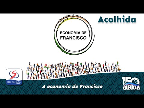 Acolhida 10 de junho - A economia de Francisco - Pastoral Juvenil