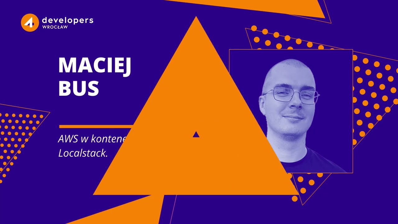 4Developers Wrocław 2024: Maciej Bus - AWS w kontenerze, czyli Localstack.