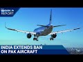 India Pakistan News | India Extends Ban On Pakistans Airlines; Trumps Bizarre Claim