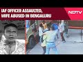 Air Force Officer Assaulted, Wife Abused In Bengaluru: God Help Us