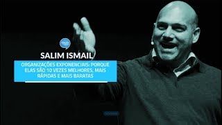 Salim Ismail | Organizações exponenciais: porque elas são 10x melhores, mais rápidas e mais baratas