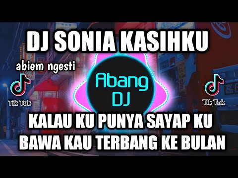 DJ SONIA KASIHKU | KALAU KU PUNYA SAYAP KU BAWA KAU TERBANG KE BULAN REMIX VIRAL TIKTOK 2021