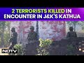 Kathua Terror Attack  | 2 Terrorists Killed In Encounter In Jammu And Kashmirs Kathua