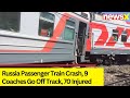 Russia Passenger Train Crash | 9 Coaches Go Off Track, 70 Injured | NewsX