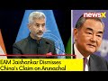 EAM Jaishankar Dismisses Chinas Claim on Arunachal | Says Arunachal is Natural Part of India