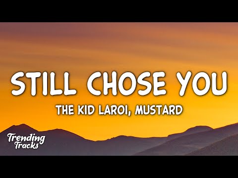 The Kid LAROI ft. Mustard - STILL CHOSE YOU (Clean - Lyrics)