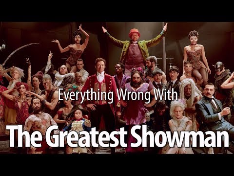 Everything Wrong With The Greatest Showman
