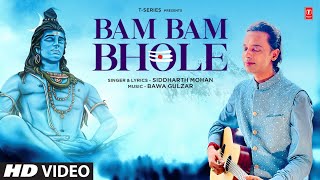 BAM BAM BHOLE ~ Siddharth Mohan | Bhakti Song Video HD