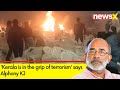 Kerala is in the grip of terrorism | Alphony KJ Issues Statement | NewsX