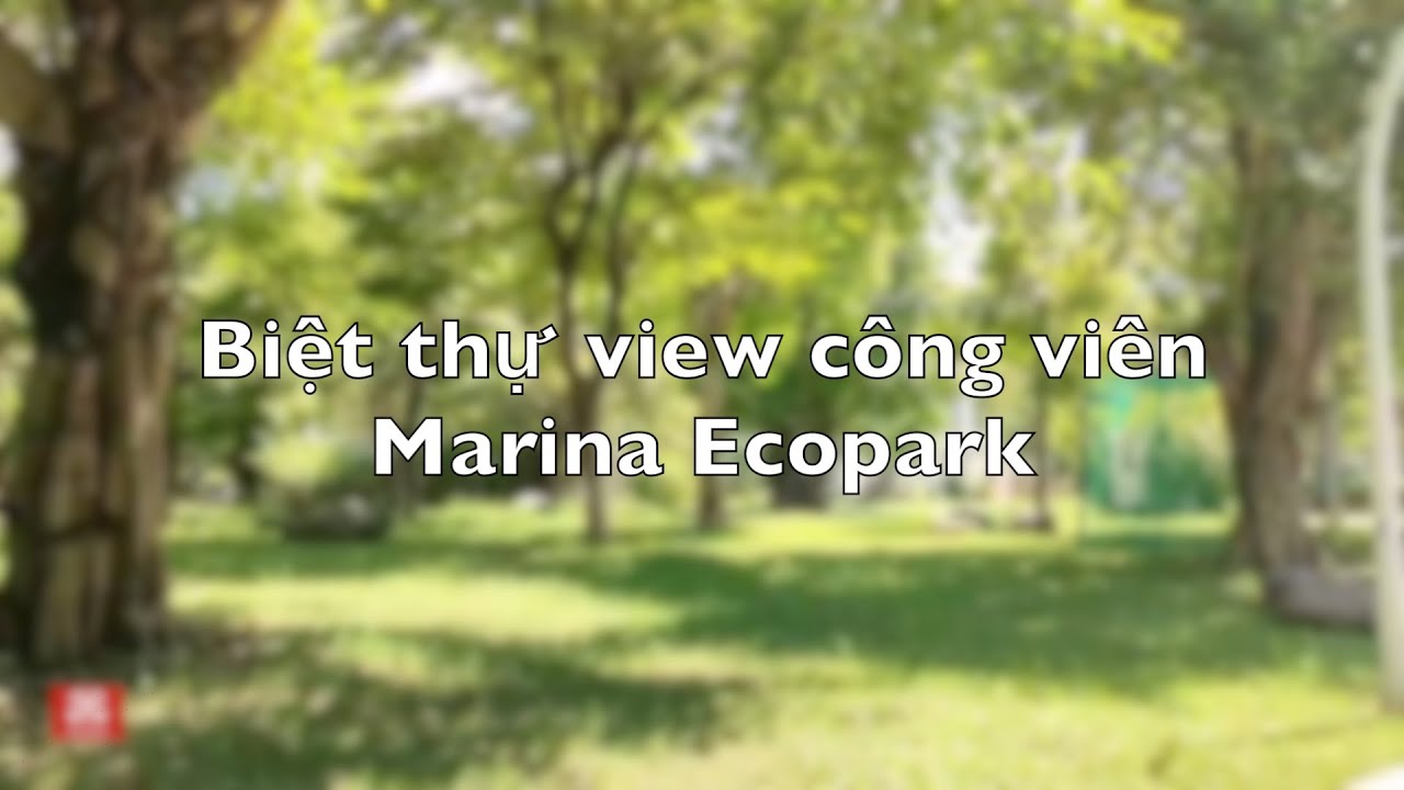 Gia đình cho thuê biệt thự view công viên Marina Ecopark. 0944866678 (Tống Diễn) video