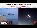 Iran Israel Issue Latest News | One Among 17 Indians Detained In Iran Speaks To His Family: Report