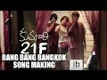 Kumari 21F Bang Bang Bangkok song making