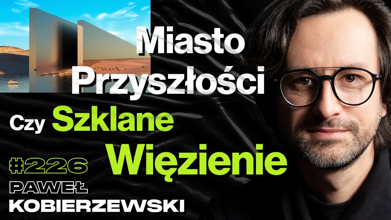 #226 Czym Arabia Saudyjska Chce Zwojować Świat? Wizje Przyszłości, Architektura - Paweł Kobierzewski