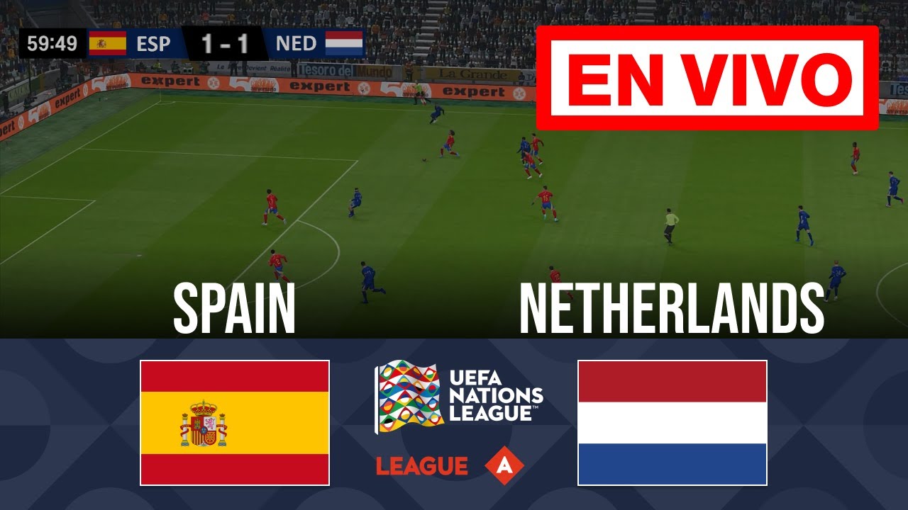 🔴 EN VIVO : España vs. Países Bajos | Cuartos de final de la Liga de Naciones A de la UEFA