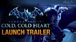 Batman: Arkham Origins - Cold, Cold Heart DLC Launch Trailer