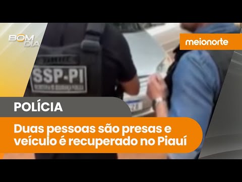 Duas pessoas são presas e veículo é recuperado no Piauí; ação ocorreu com apoio do SPIA