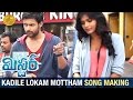 Kadile Lokam Mottham Song Making- Mister Movie-Varun Tej,Hebah Patel