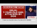 Dog Attacks Child In Delhi | Girl, 7, Receives Over 15 Injuries After Being Attacked By Dog  - 02:58 min - News - Video