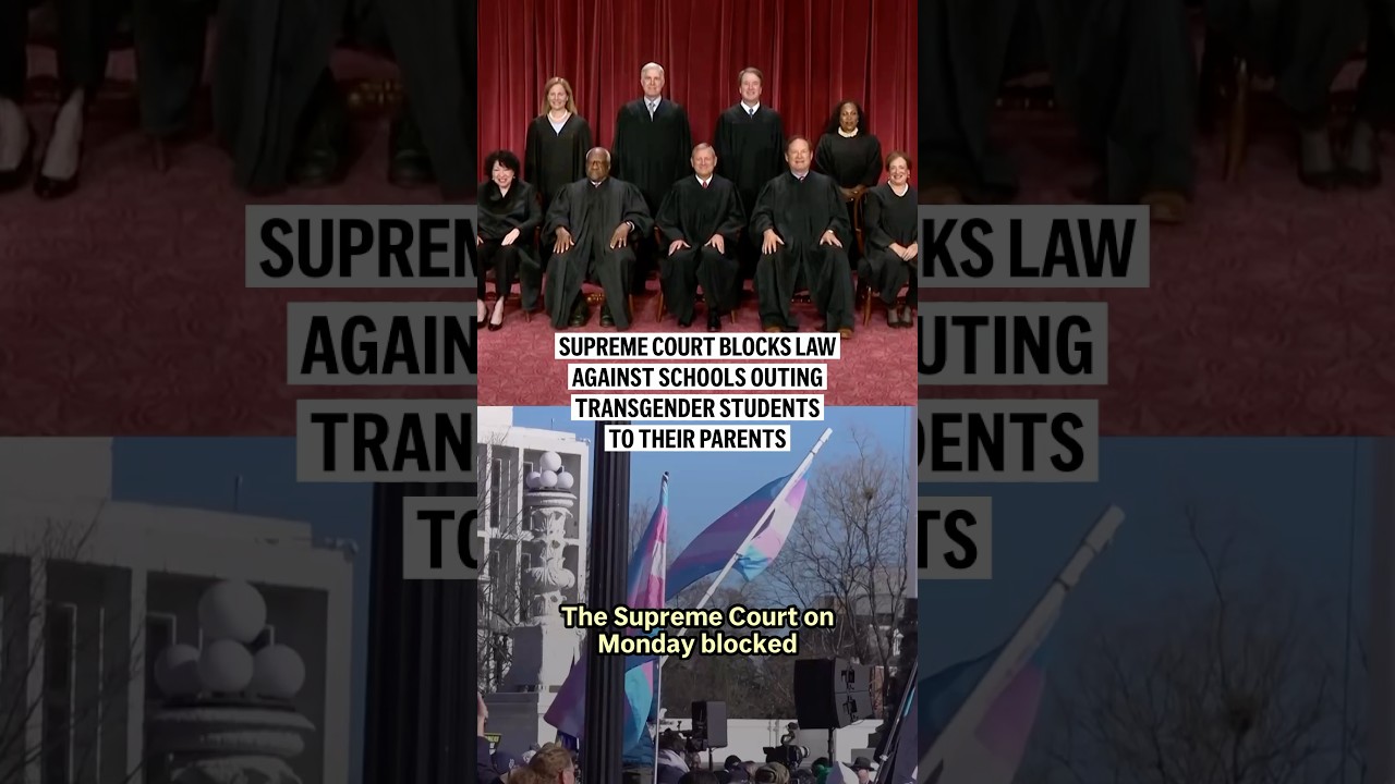 Supreme Court blocks law against schools outing transgender students to their parents