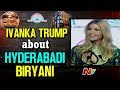 Ivanka Trump About Hyderabadi Biryani in City of Pearl @ GES 2017