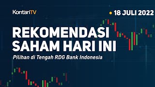 Rekomendasi Saham Hari Ini 18 Juli 2022: Pilihan di Tengah RDG Bank Indonesia