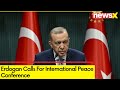 Erdogan Calls For International Peace COnference |Amid Israel-Hamas War  | NewsX