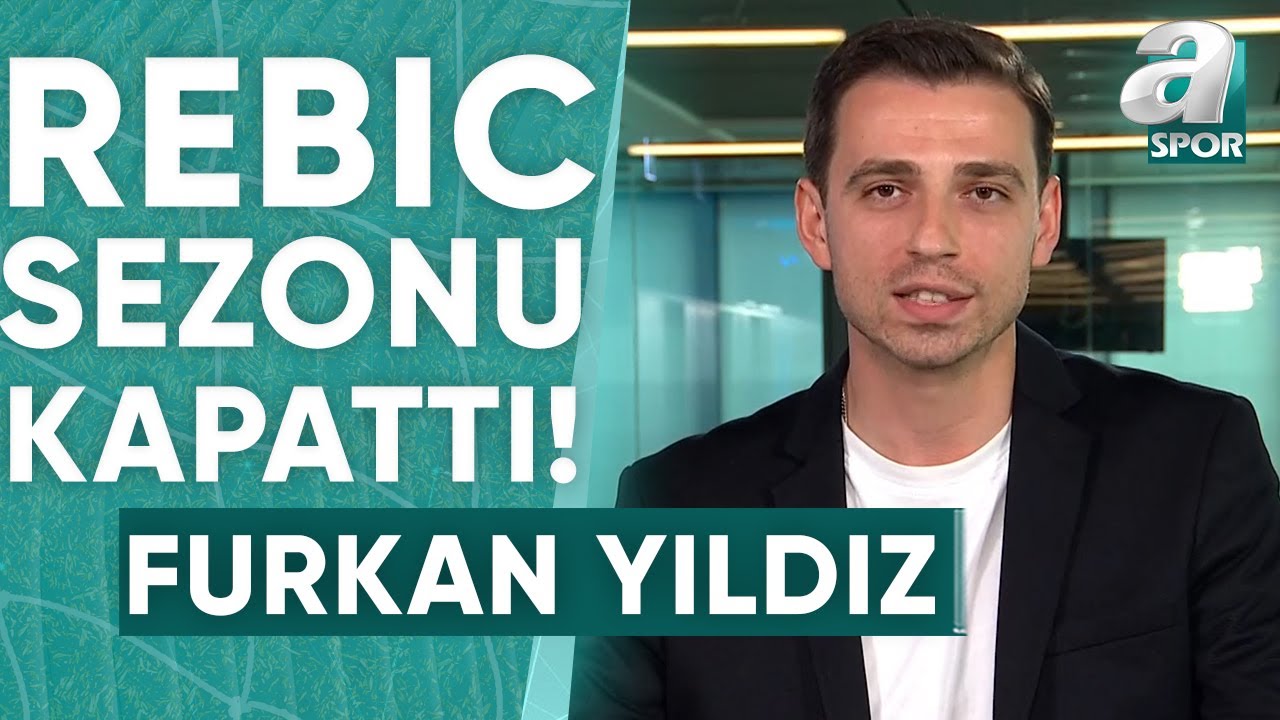 Furkan Yıldız: "Beşiktaş'ta Rebic İle Yeni Sezonda Yolların Ayrılmasına Kesin Gözüyle Bakılıyor"