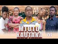 MTOTO KAUTAKA  EPISODE 7