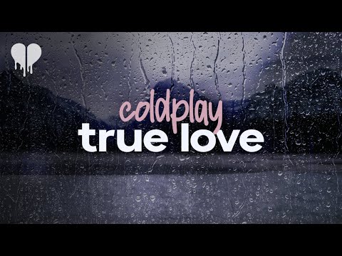 coldplay - true love (lyrics)