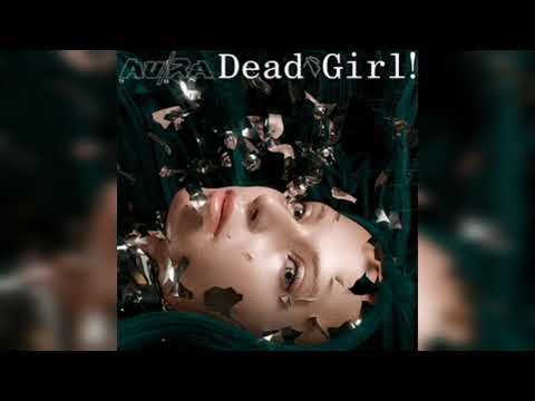 Au/Ra - Dead Girl! (Shake My Head)