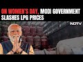 Womens Day | PM Modi Announces Rs 100 Cut In Cooking Gas Cylinder Prices On Womens Day