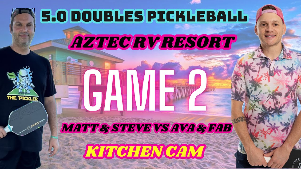 5.0 Mixed Doubles Pickleball | Matt & Steve vs Ava & Fab | Aztec RV Resort | Kitchen Cam | Game 2