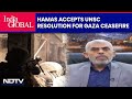 Israel-Hamas War: Hamas Accepts UN Security Council Resolution For Gaza Ceasefire