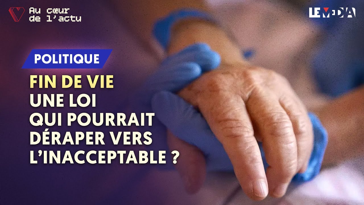 FIN DE VIE : UNE LOI QUI POURRAIT DÉRAPER VERS L’INACCEPTABLE ?