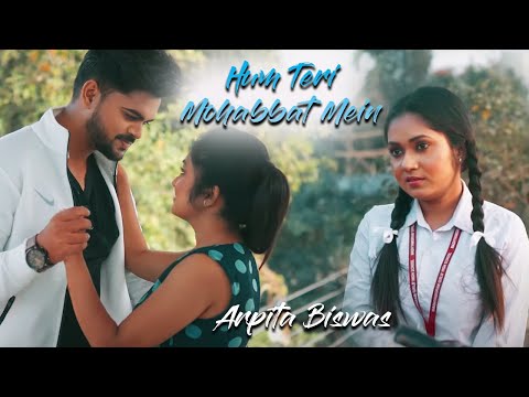 Hum Teri Mohabbat Mein - Female cover | Arpita Biswas | Heart touching School time love story