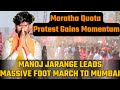 Big Breaking: Maratha Quota Protest Gains Momentum: Manoj Jarange Leads Massive Foot March to Mumbai