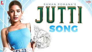 Jutti - Raman Romana | Punjabi Song