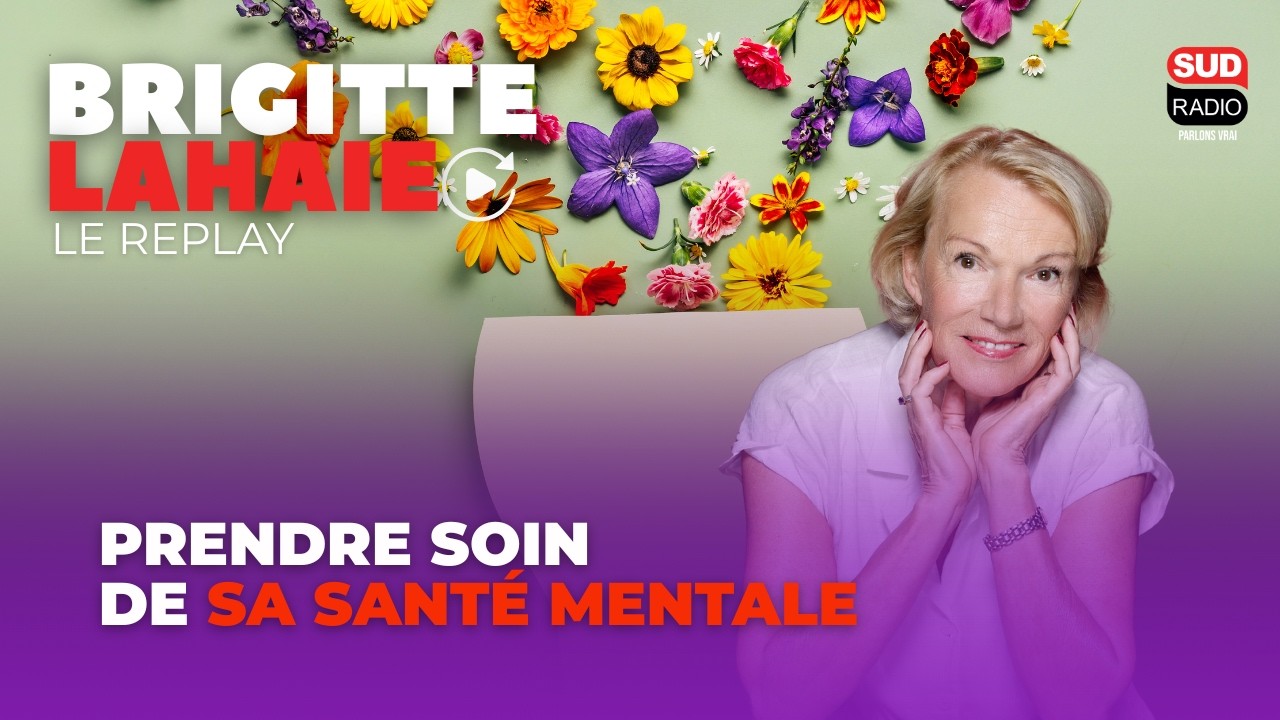Prendre soin de sa santé mentale - Brigitte Lahaie