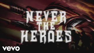 Never The Heroes
