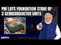 PM Modi In Assam | PM Modi Lays Foundation For Rs 27,000 Crore Semiconductor Facility In Assam