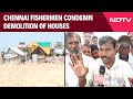Chennai Fishermen Condemn Demolition Of Houses Built Along Coast, Threaten Mass Protests