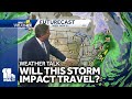 Weather Talk: Storm could impact travel