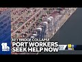 Port workers seek immediate help weeks after collapse
