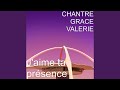 TÉLÉCHARGER JAIME TA PRÉSENCE CHANTRE GRACE VALERIE TA GRACE VALERIE TÉLÉCHARGER PRÉSENCE CHANTRE JAIME