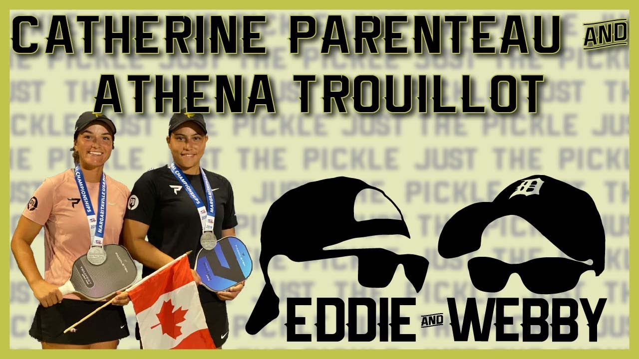 Pickleball Podcast 98 - Catherine Parenteau & Athena Trouillout - Just The Pickle from Episode 56