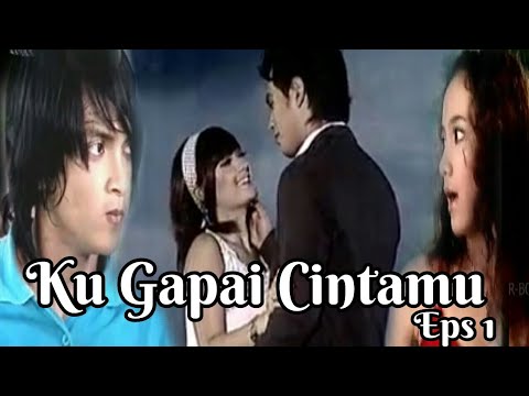 Ku Gapai Cintamu eps 1 - Temmy Rahadi - Imel Putri Cahyati - Reiner G Manopo - Chaterine Pamela
