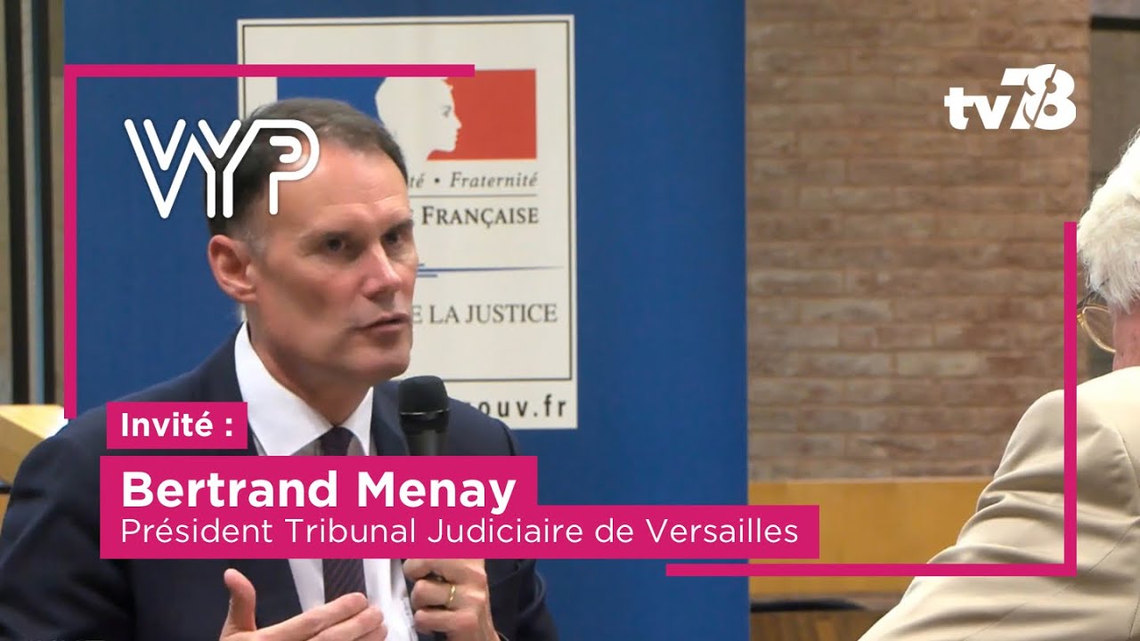 VYP. avec Bertrand Menay, Président du Tribunal Judiciaire de Versailles